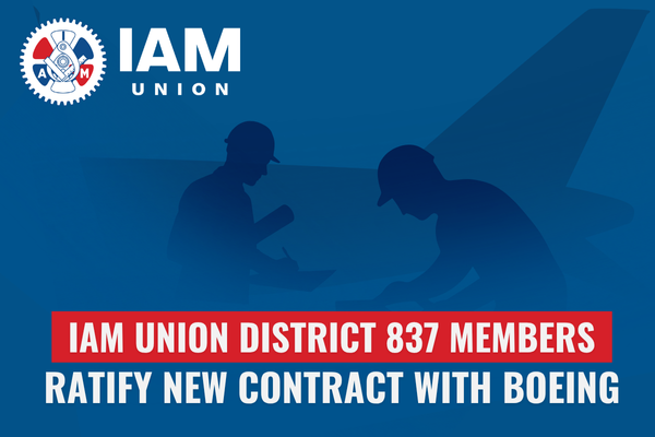 IAM Union District 837 Members Ratify New Contract with Boeing
