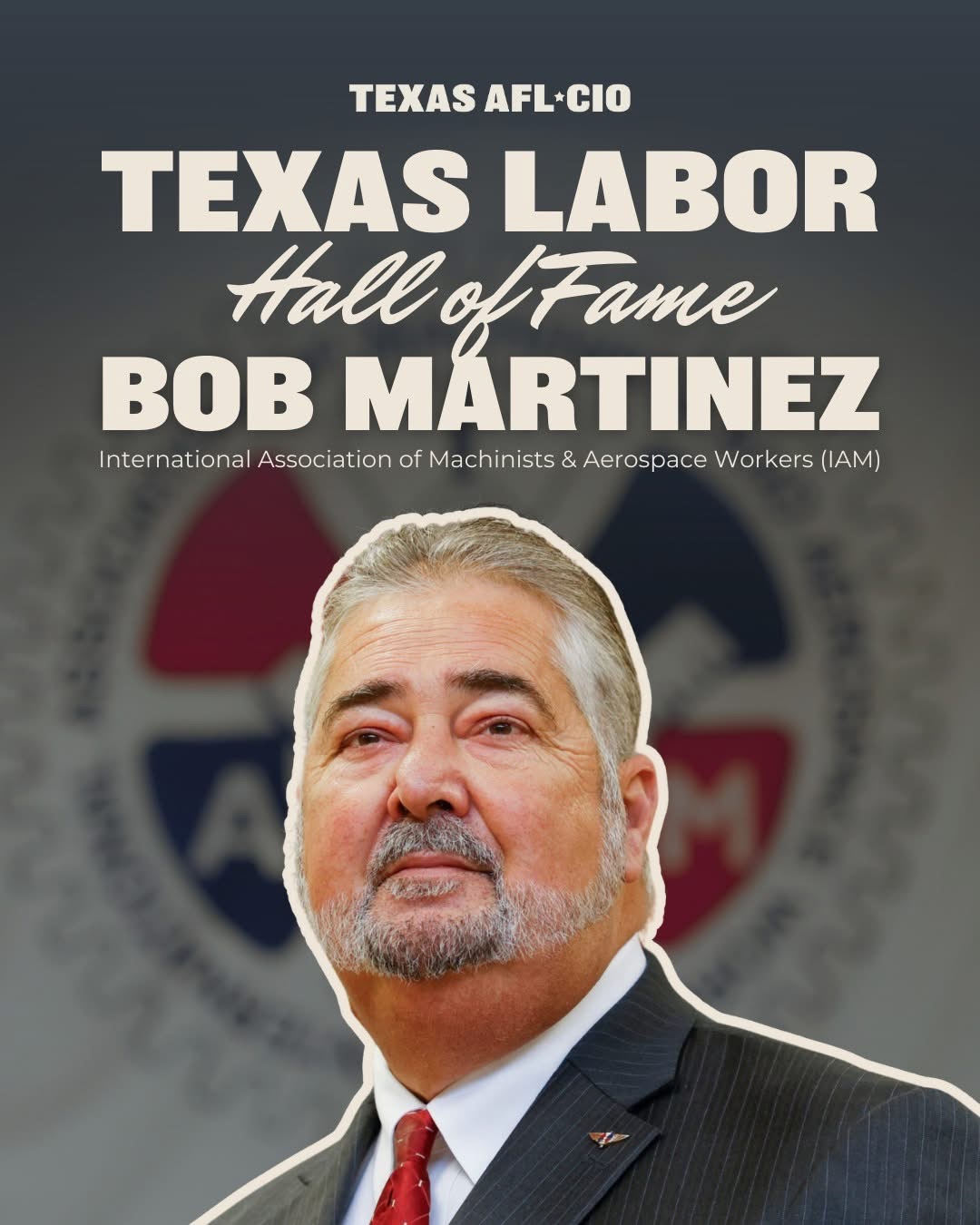 Retired IAM International President Robert Martinez Jr. to be Inducted into Texas Labor Hall of Fame