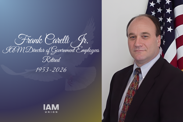 IAM Union Mourns Loss of Retired Government Employees Director Frank Carelli