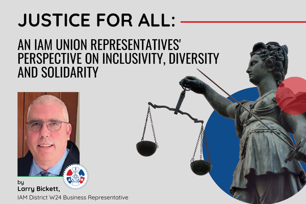 Justice for All: An IAM Union Representatives’ Perspective on Inclusivity, Diversity and Solidarity