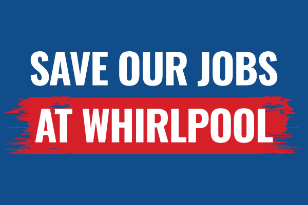 IAM Union Condemns Whirlpool’s Latest Round of Layoffs as Pattern of Corporate Abandonment