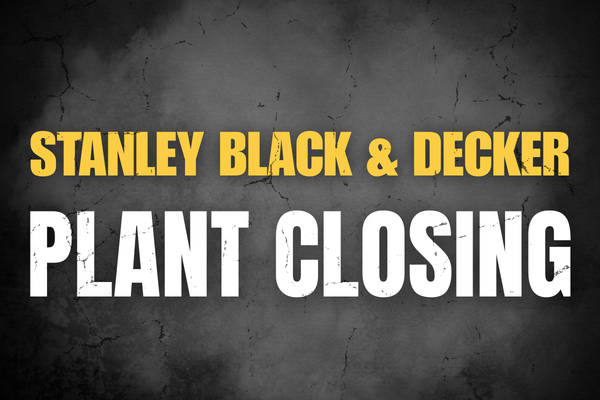 IAM Union Statement on Announced Closure of Stanley Black & Decker Connecticut Plant