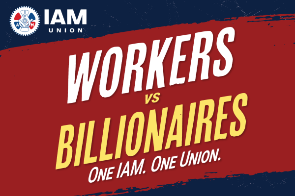 TUESDAY, May 5: IAM Union Launches ‘Workers vs. Billionaires’ Rallies as Working People Fight Back Against Rigged Economy