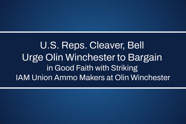 U.S. Reps. Cleaver, Bell Urge Olin Winchester to Bargain in Good Faith with Striking IAM Union Ammo Makers at Olin Winchester