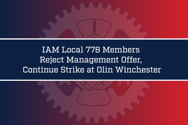 IAM Local 778 Members Reject Management Offer, Continue Strike at Olin Winchester