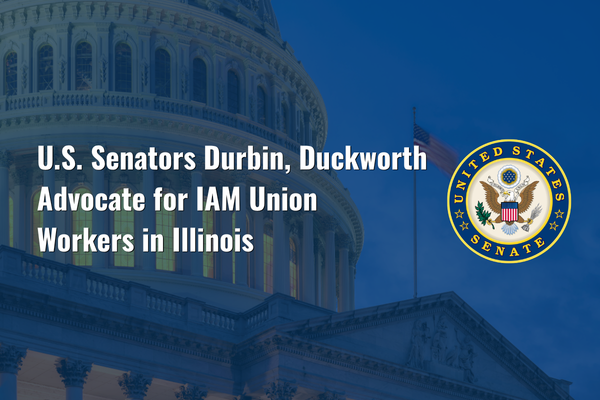 IAM Applauds Senators Durbin, Duckworth in Calling on Dana Inc. to Do Right by Robinson, Illinois Workers