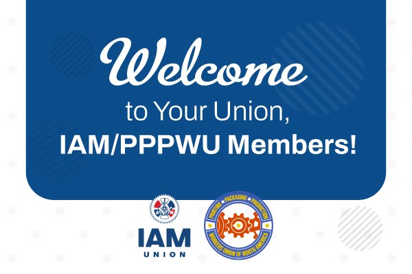 PPPWU Members Overwhelmingly Vote to Join Strengthening IAM Union, Become IAM/PPPWU