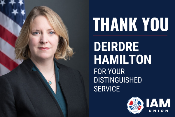 IAM Union Thanks Deirdre Hamilton for Distinguished Service, Warns Against Political Interference in Labor Boards
