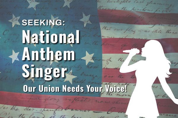 Our Union Needs Your Voice! Seeking a U.S. National Anthem Singer