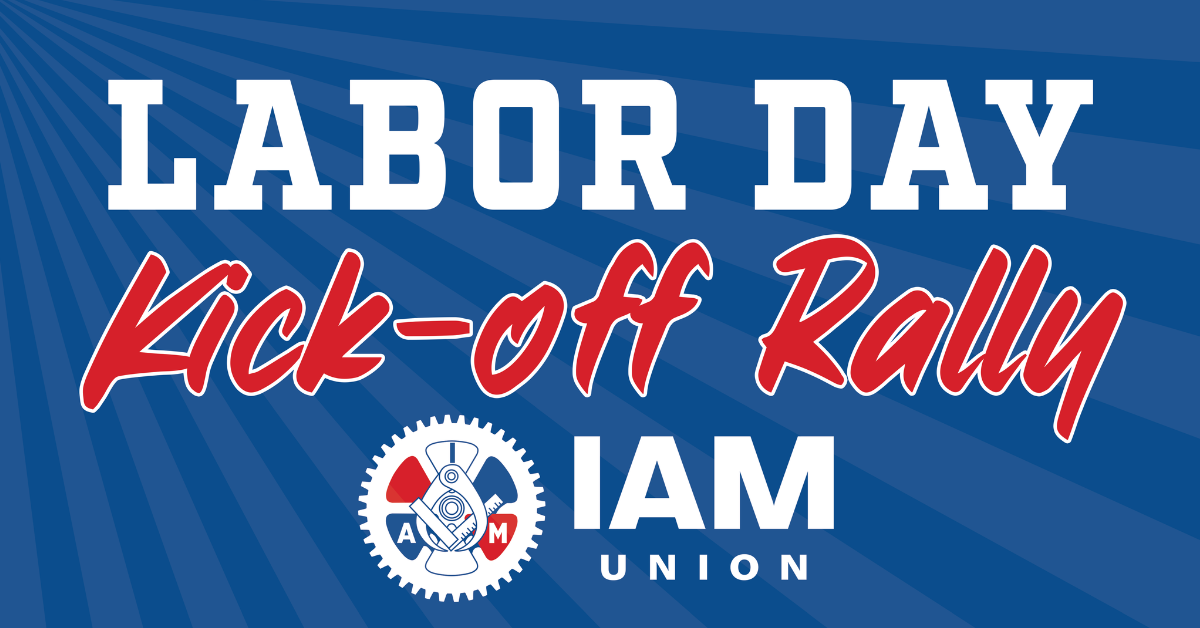 Watch Live on Sept. 2! Kick Off Labor Day Week with the IAM Union